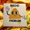Nacho Problem Sticker